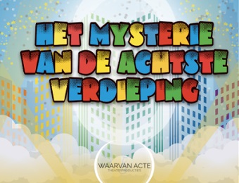 Afscheidsmusical Het Mysterie van de Achtste Verdieping - Waarvan Acte